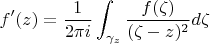 $$f'(z)=\frac{1}{2\pi i}\int_{\gamma_z}\frac{f(\zeta)}{(\zeta-z)^2} d\zeta$$