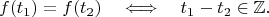 $$f(t_1)=f(t_2)\quad\Longleftrightarrow\quad t_1-t_2\in{\mathbb Z}.$$