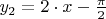 $ y_{2} = 2 \cdot x - \frac{\pi}{2} $