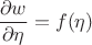 $$
\frac{\partial w}{\partial \eta}=f(\eta)
$$