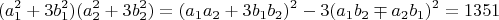 $$(a_1^2+3b_1^2) (a_2^2+3b_2^2)=(a_1a_2 + 3b_1b_2)^2-3(a_1b_2 \mp a_2b_1)^2=1351$$