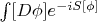 $\int[D\phi]e^{-iS[\phi]}$