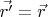 $\vec{r'} = \vec{r}$
