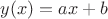 $y(x) = ax+b$
