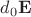 $d_0 \mathbf{E}$