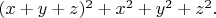 $(x+y+z)^2+x^2+y^2+z^2.$