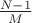 $\frac{N-1}M$