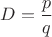$D=\dfrac{p}{q}$