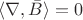 $ \langle   \nabla , \bar{B} \rangle=0 $