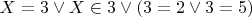 $X= 3 \lor X\in 3 \lor (3 =2 \lor 3=5)$