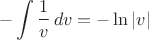 $$-\int{\dfrac{1}{v}\,dv=-\ln|v|$$