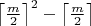 $\left\lceil\frac{m}{2}\right\rceil^2-\left\lceil\frac{m}{2}\right\rceil$