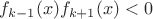 $f_{k-1}(x)f_{k+1}(x)<0$