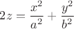 $2z = \dfrac {x^2}{a^2} + \dfrac {y^2}{b^2}$