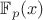 $\mathbb{F}_p(x)$