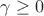 $\gamma \geq 0$