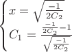 $$
\begin{cases}
x= \sqrt \frac{-1}{2C_2}\\
C_1= \frac{\frac{-1}{2C_2} -1}{\sqrt \frac{-1}{2C_2}}
\end{cases}
$$ $$
\begin{cases}
x= \sqrt \frac{-1}{2C_2}\\
C_1= \frac{\frac{-1}{2C_2} -1}{\sqrt \frac{-1}{2C_2}}
\end{cases}
$$