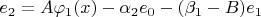 $e_2 = A \varphi_1(x)  - \alpha_2 e_0 - (\beta_1 - B) e_1$