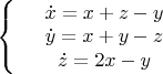 $\left\{
\begin{array}{rcl}
 &\dot{x}=x+z-y& \\
 &\dot{y}=x+y-z& \\
 & \dot{z}=2x-y& \\
\end{array}
\right.$