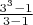 $\frac{3^{3}-1}{3-1}$