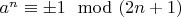 $a^n\equiv\pm1\mod(2n+1)$