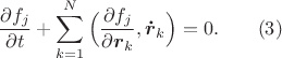 $$
\frac{\partial f_j}{\partial t}+\sum_{k=1}^N\Big(\frac{\partial f_j}{\partial \boldsymbol r_k},\boldsymbol{\dot r}_k\Big)=0.\qquad (3)$$