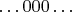 $\ldots 000 \ldots$