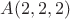 $A(2,2,2)$