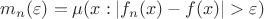 $m_n(\varepsilon) = \mu(x:|f_n(x) - f(x)|>\varepsilon)$