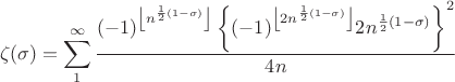$$\zeta(\sigma)=\sum\limits_{1}^{\infty}\frac{(-1)^{\left\lfloor n^{\frac{1}{2}(1-\sigma)}\right\rfloor}\left\lbrace(-1)^{\left\lfloor 2n^{\frac{1}{2}(1-\sigma)}\right\rfloor}2n^{\frac{1}{2}(1-\sigma)}\right\rbrace^2}{4n}$$