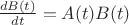 $\frac{dB(t)}{dt}=A(t)B(t)$