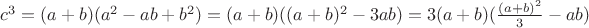 $c^3 = (a + b)(a^2 - ab + b^2)=(a + b)((a+b)^2 - 3ab)=3(a + b)(\frac{(a+b)^2}{3} - ab)$
