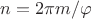$n=2\pi m / \varphi$