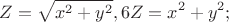 $$\ Z=\sqrt{x^2+y^2}, 6Z=x^2+y^2;