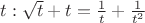 $t: \sqrt t+t=\frac 1t+\frac 1{t^2}$