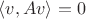 $\langle v, Av \rangle = 0$