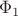 $\Phi _1$