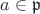 $a\in\mathfrak{p}$