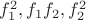 $f^{2}_{1}, f_1f_2, f^{2}_{2}$ $f^{2}_{1}, f_1f_2, f^{2}_{2}$