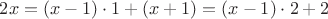 $2x=(x-1)\cdot 1 + (x+1) = (x-1) \cdot 2 + 2$