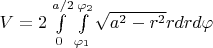 $V= 2\int\limits_{0}^{a/2}\int\limits_{\varphi_1}^{\varphi_2}\sqrt{a^2-r^2}r dr d\varphi $