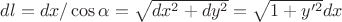 $dl=dx/\cos \alpha=\sqrt{dx^2+dy^2}=\sqrt{1+y^{\prime 2}}dx$