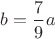 $  b=\dfrac{7}{9}a$