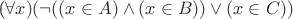 (\forall x)(\neg ((x \in A) \wedge (x \in B)) \vee (x \in C))