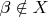 $\beta\notin X$