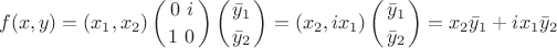 $$
f(x,y)=(x_1,x_2)\left({0~ i}\atop 1~ 0\right)\left(\bar{y}_1\atop \bar{y}_2\right)=(x_2,ix_1)\left(\bar{y}_1\atop \bar{y}_2\right)=x_2\bar{y}_1+ ix_1\bar{y}_2
$$