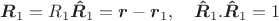 $\boldsymbol{R}_1=R_1\boldsymbol{\hat{R}}_1=\boldsymbol{r}-\boldsymbol{r}_1,\quad \boldsymbol{\hat{R}}_1.\boldsymbol{\hat{R}}_1=1$
