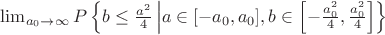 $\lim_{a_0 \rightarrow \infty}P\left\{b \leq \frac{a^2}{4} \left| a \in [-a_0, a_0], b \in \left[-\frac{a_0^2}{4},\frac{a_0^2}{4} \right]\right\}$