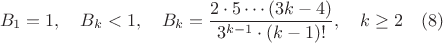 $$B_1=1,\quad B_k<1,\quad B_{k}= \frac{2\cdot 5\cdots (3k-4)}{3^{k-1}\cdot (k-1)!},\quad k\geq2 \quad (8)$$