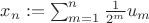 $x_n:=\sum_{m=1}^n\frac1{2^m}u_m$